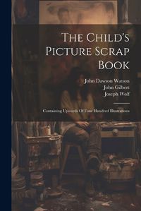 Cover image for The Child's Picture Scrap Book