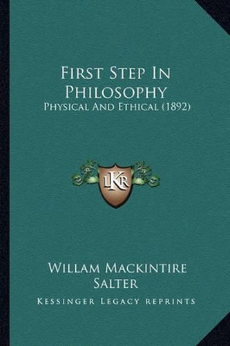 Cover image for First Step in Philosophy: Physical and Ethical (1892)