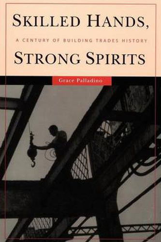 Cover image for Skilled Hands, Strong Spirits: A Century of Building Trades History