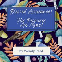 Cover image for Blessed Assurance! His Promises Are Mine!