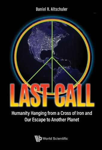 Cover image for Last Call: Humanity Hanging From A Cross Of Iron And Our Escape To Another Planet