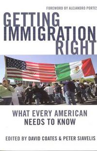 Cover image for Getting Immigration Right: What Every American Needs to Know