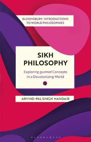 Cover image for Sikh Philosophy: Exploring gurmat Concepts in a Decolonizing World