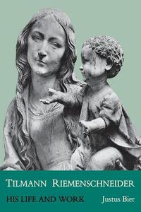 Cover image for Tilmann Riemenschneider: His Life and Work