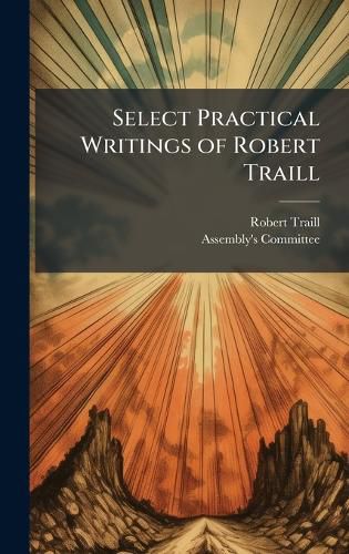Cover image for Select Practical Writings of Robert Traill