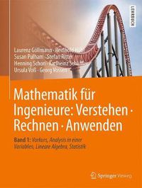 Cover image for Mathematik fur Ingenieure: Verstehen - Rechnen - Anwenden: Band 1: Vorkurs, Analysis in einer Variablen, Lineare Algebra, Statistik