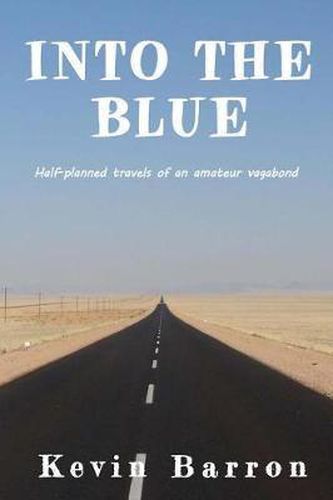 Cover image for Into the blue: Half-planned travels of an amateur vagabond