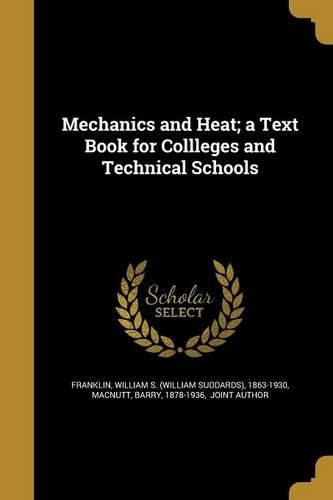 Cover image for Mechanics and Heat; a Text Book for Collleges and Technical Schools