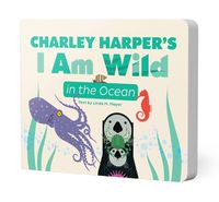 Cover image for Charley Harper's I Am Wild in the Ocean Board Book