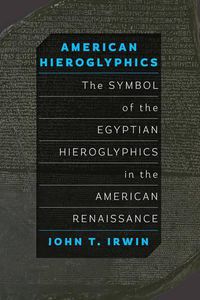 Cover image for American Hieroglyphics: The Symbol of the Egyptian Hieroglyphics in the American Renaissance