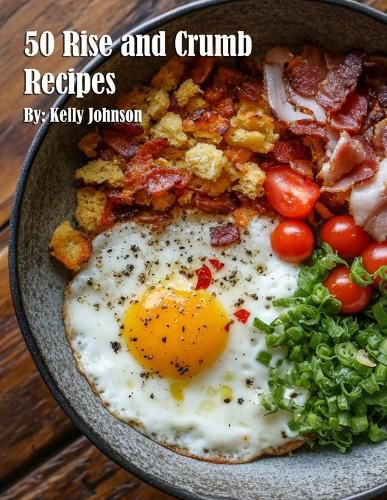 Cover image for 50 Rise and Crumb Recipes
