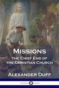 Cover image for Missions: The Chief End of the Christian Church