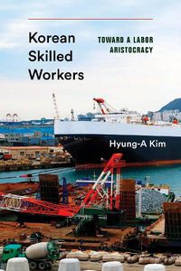 Cover image for Korean Skilled Workers: Toward a Labor Aristocracy