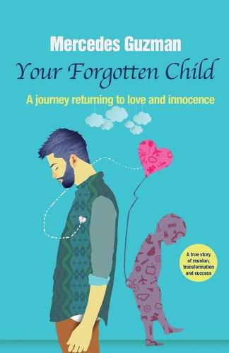 Cover image for Your Forgotten Inner Child: A journey returning to love and innocence
