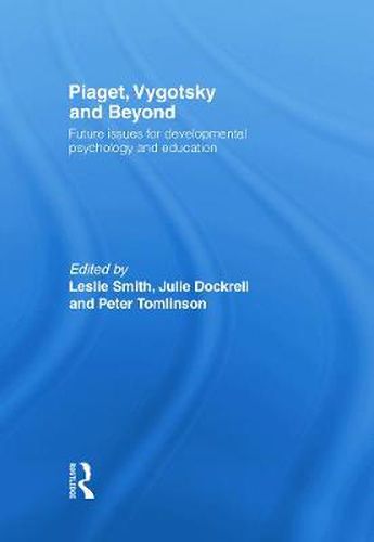 Cover image for Piaget, Vygotsky & Beyond: Future issues for developmental psychology and education