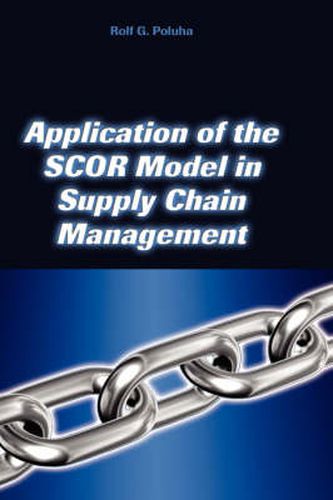 Cover image for Application of the Scor Model in Supply Chain Management