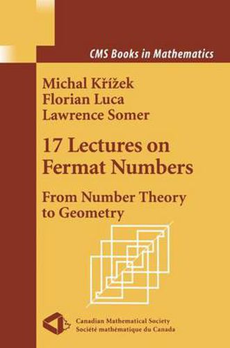 Cover image for 17 Lectures on Fermat Numbers: From Number Theory to Geometry