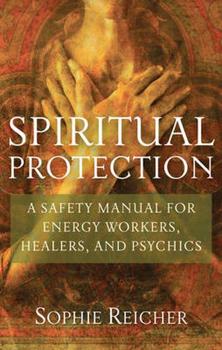 Cover image for Spiritual Protection: A Safety Manual for Energy Workers, Healers, and Psychics
