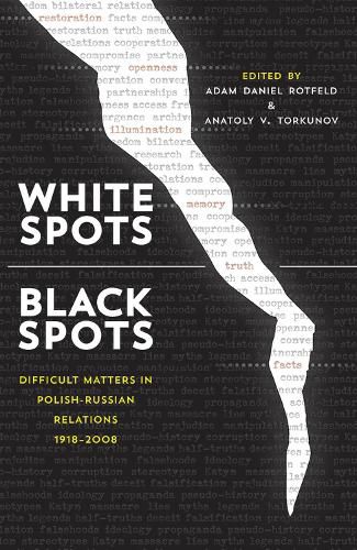 Cover image for White Spots-Black Spots: Difficult Matters in Polish-Russian Relations, 1918-2008