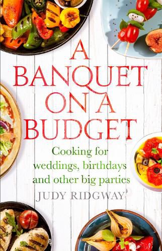Cover image for A Banquet on a Budget: Cooking for weddings, birthdays and other big parties