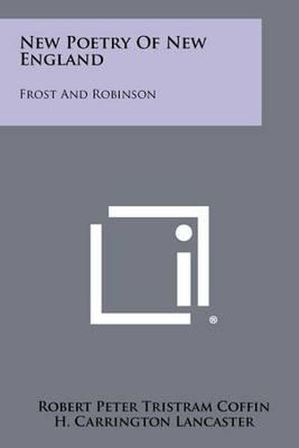 New Poetry of New England: Frost and Robinson