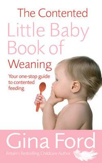 Cover image for The Contented Little Baby Book Of Weaning