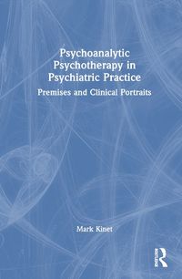 Cover image for Psychoanalytic Psychotherapy in Psychiatric Practice