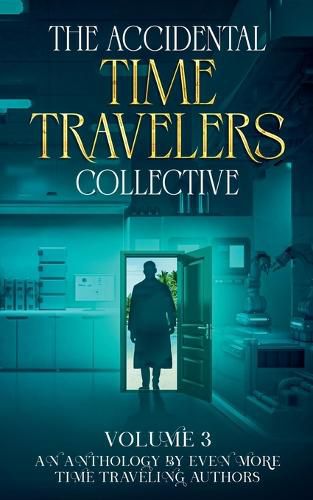 Cover image for The Accidental Time Travelers Collective, Vol. 3