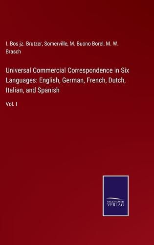 Cover image for Universal Commercial Correspondence in Six Languages: English, German, French, Dutch, Italian, and Spanish: Vol. I