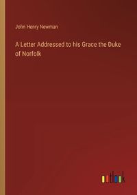 Cover image for A Letter Addressed to his Grace the Duke of Norfolk