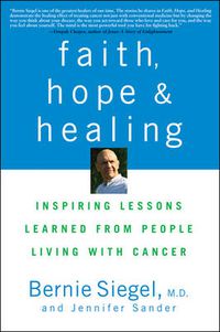 Cover image for Faith, Hope, and Healing: Inspiring Lessons Learned from People Living with Cancer