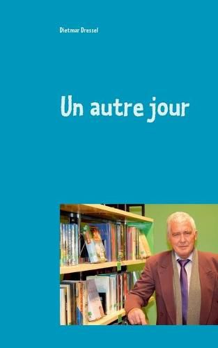 Cover image for Un autre jour: Histoires