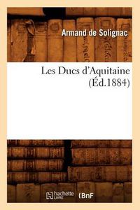 Cover image for Les Ducs d'Aquitaine (Ed.1884)