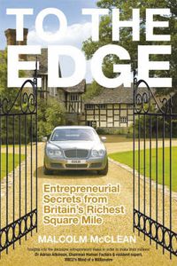 Cover image for To the Edge: Entrepreneurial Secrets from Britain's Richest Square Mile