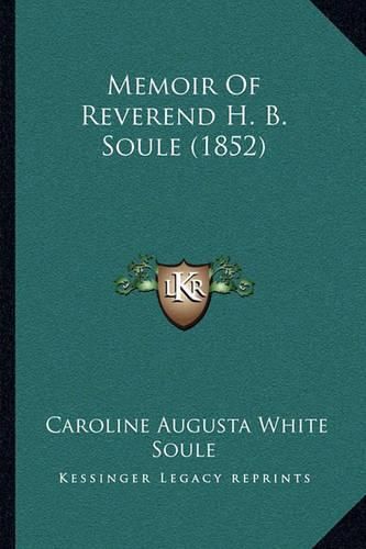 Cover image for Memoir of Reverend H. B. Soule (1852)