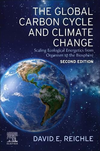 The Global Carbon Cycle and Climate Change: Scaling Ecological Energetics from Organism to the Biosphere