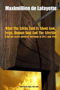 Cover image for What the Aliens Told Us About God, Jesus, Human Soul and the Afterlife