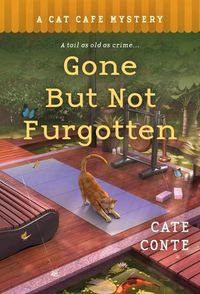 Cover image for Gone But Not Furgotten: A Cat Cafe Mystery