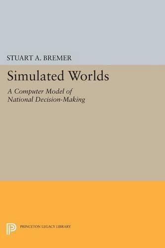 Cover image for Simulated Worlds: A Computer Model of National Decision-Making