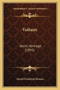 Cover image for Voltaire: Sechs Vortrage (1895)