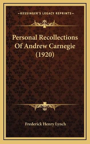 Personal Recollections of Andrew Carnegie (1920)