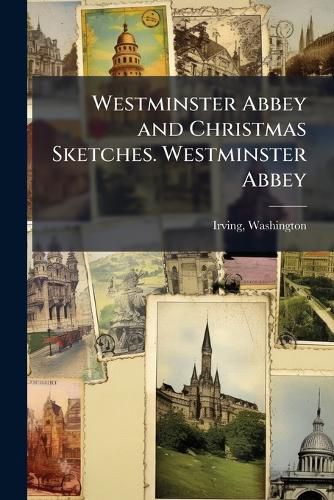Cover image for Westminster Abbey and Christmas Sketches. Westminster Abbey