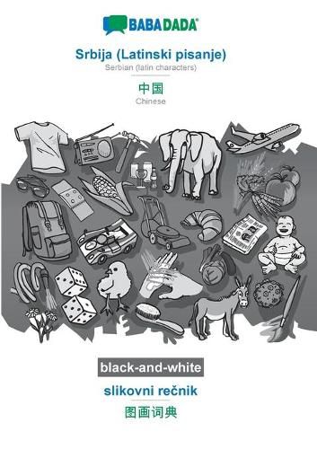 Cover image for BABADADA black-and-white, Srbija (Latinski pisanje) - Chinese (in chinese script), slikovni re&#269;nik - visual dictionary (in chinese script): Serbian (latin characters) - Chinese (in chinese script), visual dictionary