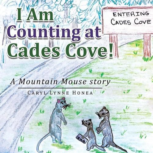 Cover image for I Am Counting at Cades Cove!: A Mountain Mouse Story