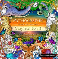 Cover image for Mythographic Color and Discover: Magical Earth: An Artist's Coloring Book of Natural Wonders