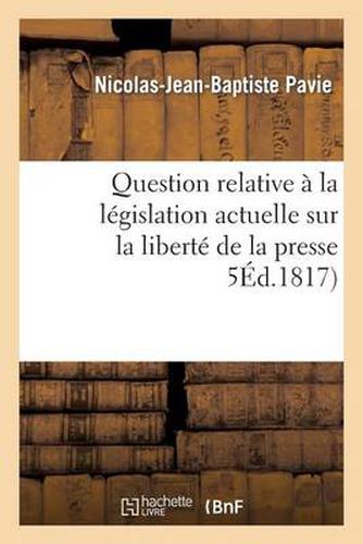 Cover image for Question Relative A La Legislation Actuelle Sur La Liberte de la Presse