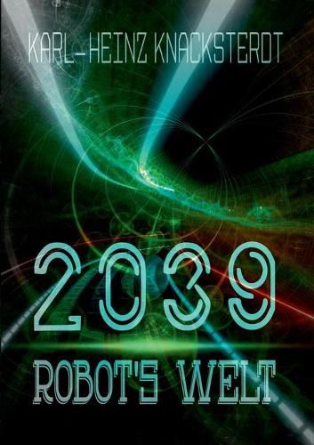 Cover image for 2039 - Robot's Welt: Erzahlung aus der Zukunft