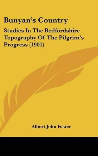 Cover image for Bunyan's Country: Studies in the Bedfordshire Topography of the Pilgrim's Progress (1901)