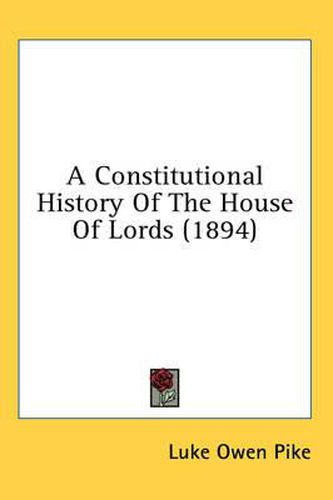 Cover image for A Constitutional History of the House of Lords (1894)