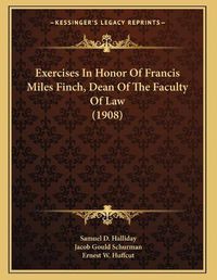 Cover image for Exercises in Honor of Francis Miles Finch, Dean of the Faculty of Law (1908)